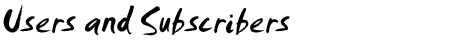 Users and Subscribers
